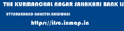 THE KURMANCHAL NAGAR SAHAKARI BANK LIMITED  UTTARAKHAND NAINITAL HALDWANI   ifsc code